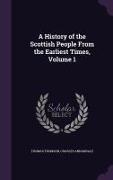 A History of the Scottish People from the Earliest Times, Volume 1
