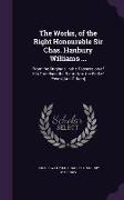 The Works, of the Right Honourable Sir Chas. Hanbury Williams ...: From the Originals in the Possession of His Grandson the Right Hon. the Earl of Ess