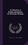 A Collection of Psalms and Hymns for Christian Worship