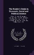 The Reader's Guide in Economic, Social and Political Science: Being a Classified Bibliography, American, English, French and German, With Descriptive