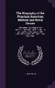 The Biography of the Principal American Military and Naval Heroes: Comprehending Details of Their Achievements During the Revolutionary and Late Wars