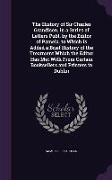 The History of Sir Charles Grandison, in a Series of Letters Publ. by the Editor of Pamela. to Which Is Added a Brief History of the Treatment Which t