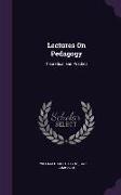 Lectures On Pedagogy: Theoretical and Practical