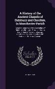 A History of the Ancient Chapels of Didsbury and Chorlton, in Manchester Parish: Including Sketches of the Townships of Didsbury, Withington, Burnag