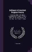 Reliques of Ancient English Poetry: Consisting of Old Heroic Ballads, Songs, and Other Pieces, of Our Earlier Poets, Together with Some Few of Later D