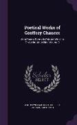 Poetical Works of Geoffrey Chaucer: With Poems Formerly Printed With His Or Attributed to Him, Volume 3