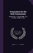 Preparation for the Holy Communion: The Devotions Chiefly Compiled From the Works of Bishop Taylor