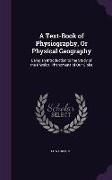 A Text-Book of Physiography, or Physical Geography: Being an Introduction to the Study of the Physical Phenomena of Our Globe