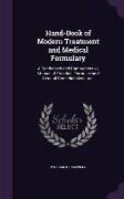 Hand-Book of Modern Treatment and Medical Formulary: A Condensed and Comprehensive Manual of Practical Formulae and General Remedial Measures