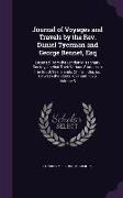 Journal of Voyages and Travels by the Rev. Daniel Tyerman and George Bennet, Esq: Deputed From the London Missionary Society, to Visit Their Various S