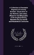 A Collection of Readable Reprints of Literary Rarities, Illustrative of the History, Literature, Manners and Biography of the English Nation, Betwee