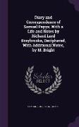 Diary and Correspondence of Samuel Pepys, With a Life and Notes by Richard Lord Braybrooke, Deciphered, With Additional Notes, by M. Bright