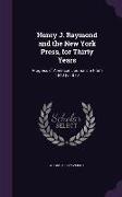 Henry J. Raymond and the New York Press, for Thirty Years: Progress of American Journalism from 1840 to 1870