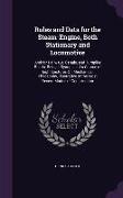 Rules and Data for the Steam-Engine, Both Stationary and Locomotive: And for Railways, Canals, and Turnpike Roads: Being a Synopsis of a Course of Eig