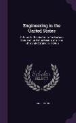 Engineering in the United States: A Report to the Electors to the Gartside Scholarships on the Results of a Tour in the United States in 1904-05