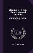 Elements of Machine Construction and Drawing: Or, Machine Drawing, With Some Elements of Descriptive and Rational Cinematics, Volume 1