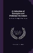 A Collection of Examples and Problems On Conics: And Some of the Higher Plane Curves