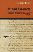 Middlemarch - A Study of Provincial Life - Vol. II