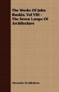 The Works of John Ruskin. Vol VIII - The Seven Lamps of Architecture
