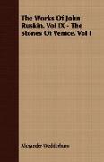 The Works of John Ruskin. Vol IX - The Stones of Venice. Vol I