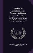 Travels of Anacharsis the Younger in Greece: During the Middle of the Fourth Century Before the Christian Aera. Tr. from the French. in Seven Volumes