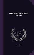Handbook to London As It Is