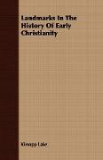 Landmarks in the History of Early Christianity