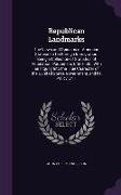 Republican Landmarks: The Views and Opinions of American Statesmen on Foreign Immigration. Being a Collection of Statistics of Population, P