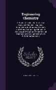 Engineering Chemistry: A Practical Treatise for the Use of Analytical Chemists, Engineers, Ironmasters, Ironfounders, Students and Others, Co