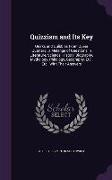 Quizzism and Its Key: Quirks and Quibbles from Queer Quarters, a Melange of Questions in Literature, Science, History, Biography, Mythology
