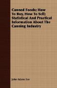 Canned Foods, How to Buy, How to Sell, Statistical and Practical Information about the Canning Industry
