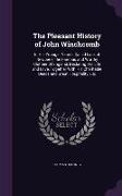 The Pleasant History of John Winchcomb: In His Younger Yeares Called Lack of Newberie, the Famous and Worthy Clothier of England, Declaring His Life a