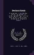 Duchess Sarah: Being the Social History of the Times of Sarah Jennings, Duchess of Marlborough, With Glimpses of Her Life & Anecdotes