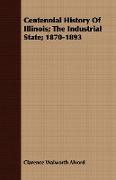 Centennial History of Illinois, The Industrial State, 1870-1893