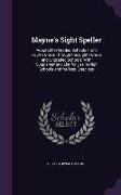 Mayne's Sight Speller: Adapted for Graded Schools from Fourth Grade Through the Eighth Grade and Ungraded Schools, with Supplementary List fo
