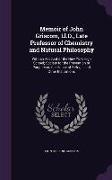 Memoir of John Griscom, LL.D., Late Professor of Chemistry and Natural Philosophy: With an Account of the New York High School, Society for the Preven