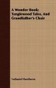 A Wonder Book, Tanglewood Tales, and Grandfather's Chair