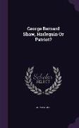 George Bernard Shaw, Harlequin Or Patriot?