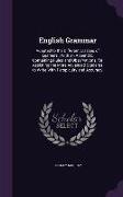 English Grammar: Adapted to the Different Classes of Learners: With an Appendix, Containing Rules and Observations, for Assisting the M