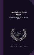 Last Letters From Egypt: To Which Are Added Letters From the Cape