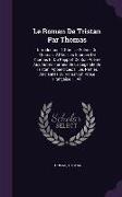 Le Roman De Tristan Par Thomas: Introduction: 1.Ptie. Le Poème De Thomas. 2.Ptie. Les Sourcee De Thomas Et Du Rapport De Son Poème Aux Autres Formes D