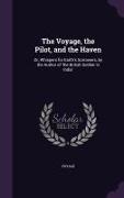 The Voyage, the Pilot, and the Haven: Or, Whispers for Earth's Sorrowers, by the Author of 'The British Soldier in India'