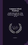 Common School Readings: Containing New Selections in Prose and Poetry for Declamation, Recitation, and Elocutionary Readings in Common Schools