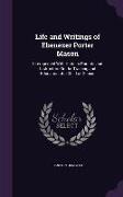 Life and Writings of Ebenezer Porter Mason: Interspersed With Hints to Parents and Instructors On the Training and Education of a Child of Genius