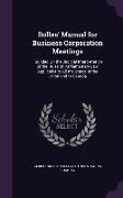 Bolles' Manual for Business Corporation Meetings: Founded on the Judicial Interpretation of the Rules of Parliamentary Law Applicable to All the State
