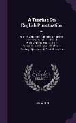 A Treatise On English Punctuation ...: With an Appendix, Containing Rules On the Use of Capitals, a List of Abbreviations, Hints On the Preparation of