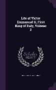 Life of Victor Emmanuel Ii, First King of Italy, Volume 2