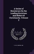 A Series of Discourses On the Leading Doctrines and Duties of Christianity, Volume 2