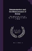 Dynamometers and the Measurement of Power: A Treatise On the Construction and Application of Dynamometers, by John J. Flather