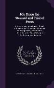 His Grace the Steward and Trial of Peers: A Novel Inquiry Into a Special Branch of Constitutional Government Founded Entirely Upon Original Sources of